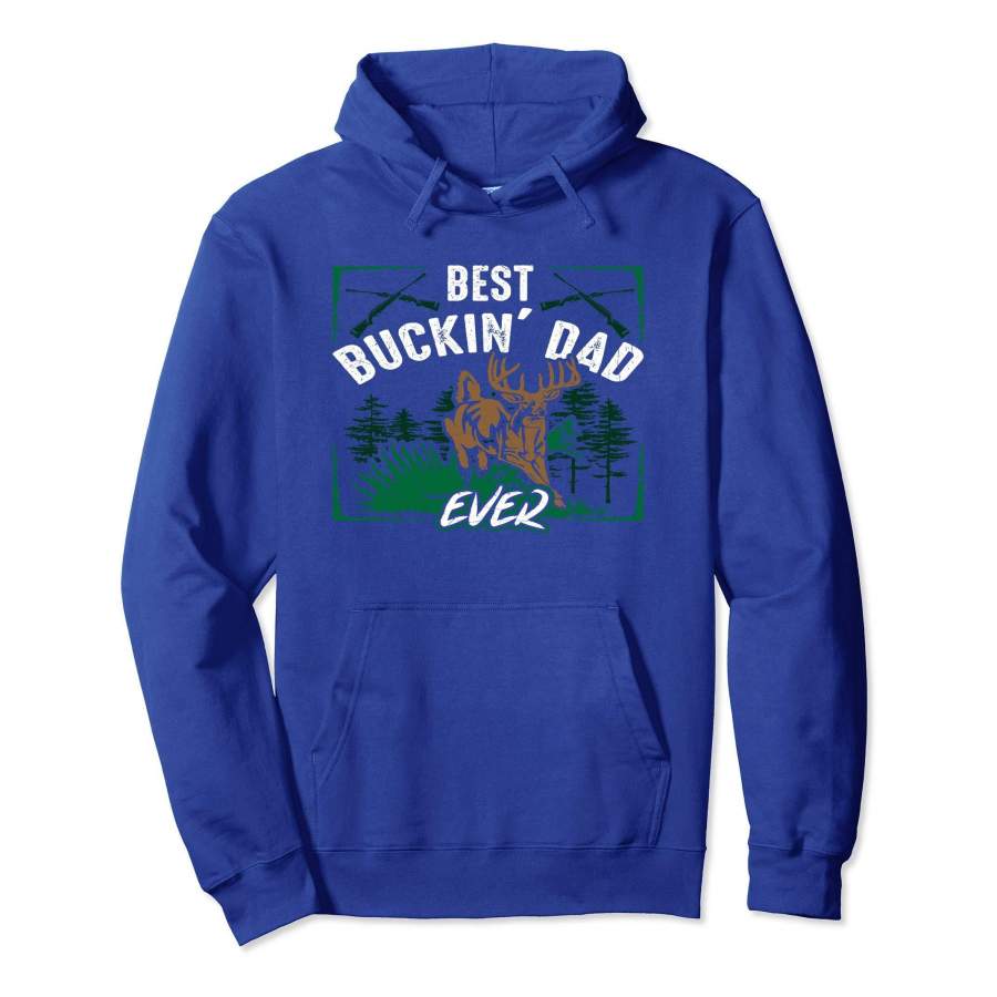 Best Buckin’ Dad Ever Deer Hunter Hunting Pullover Hoodie