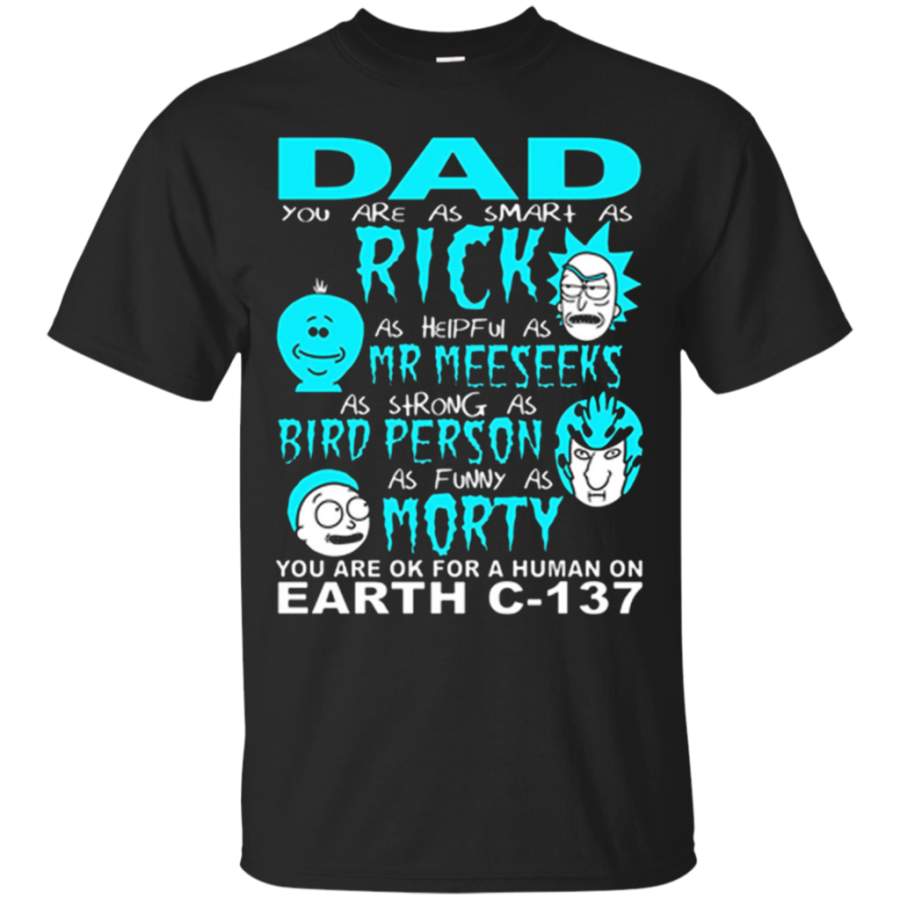 Awesome Dad Rick and Morty – you are OK for a Human on earth C137 T-Shirt