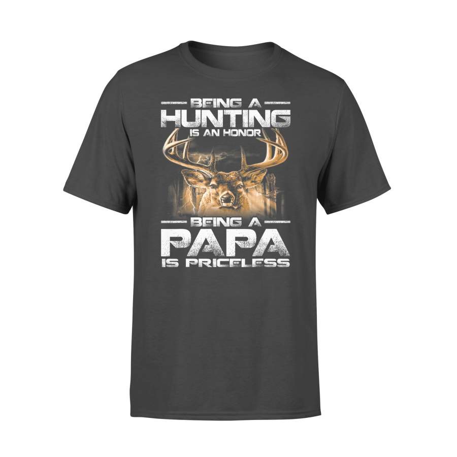 Being A Hunting Is An Honor Being A Papa Is Priceless – Standard T-shirt