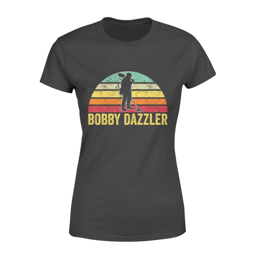 Bobby Dazzler Treasure Hunting Gifts Metal Detecting T-Shirt – Standard Women’s T-shirt