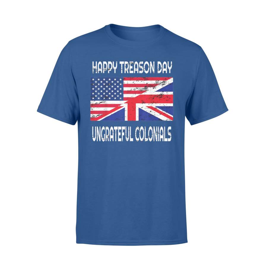 4th of July Shirt Happy Treason Day Ungrateful Colonials Shirts – Standard T-shirt