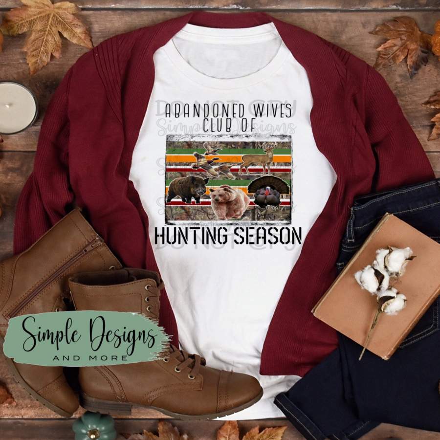 Abandoned Wives Club of Hunting Season Tees, Custom Tees, Personalized