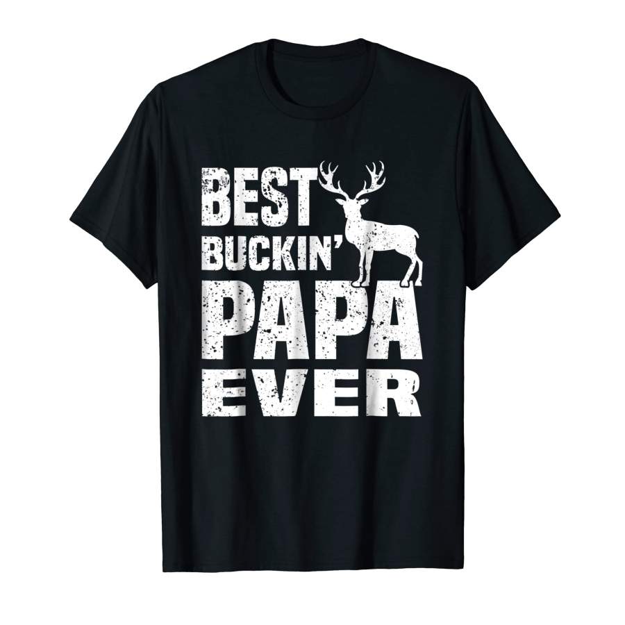 Cute Best Buckin Papa Ever Hunting Hunter Fathers Day Gifts Unisex T-Shirt, Quotes T Shirt, Funny t shirt