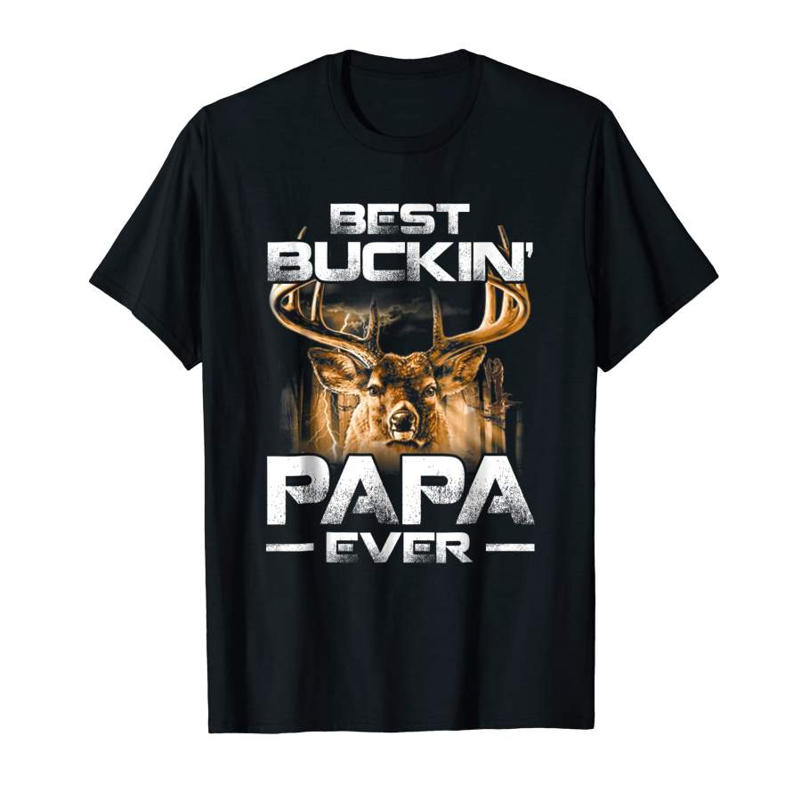 Adorable Best Buckin’ Papa Ever Deer Hunting Bucking Father Unisex T-Shirt, Quotes T Shirt, Funny t shirt