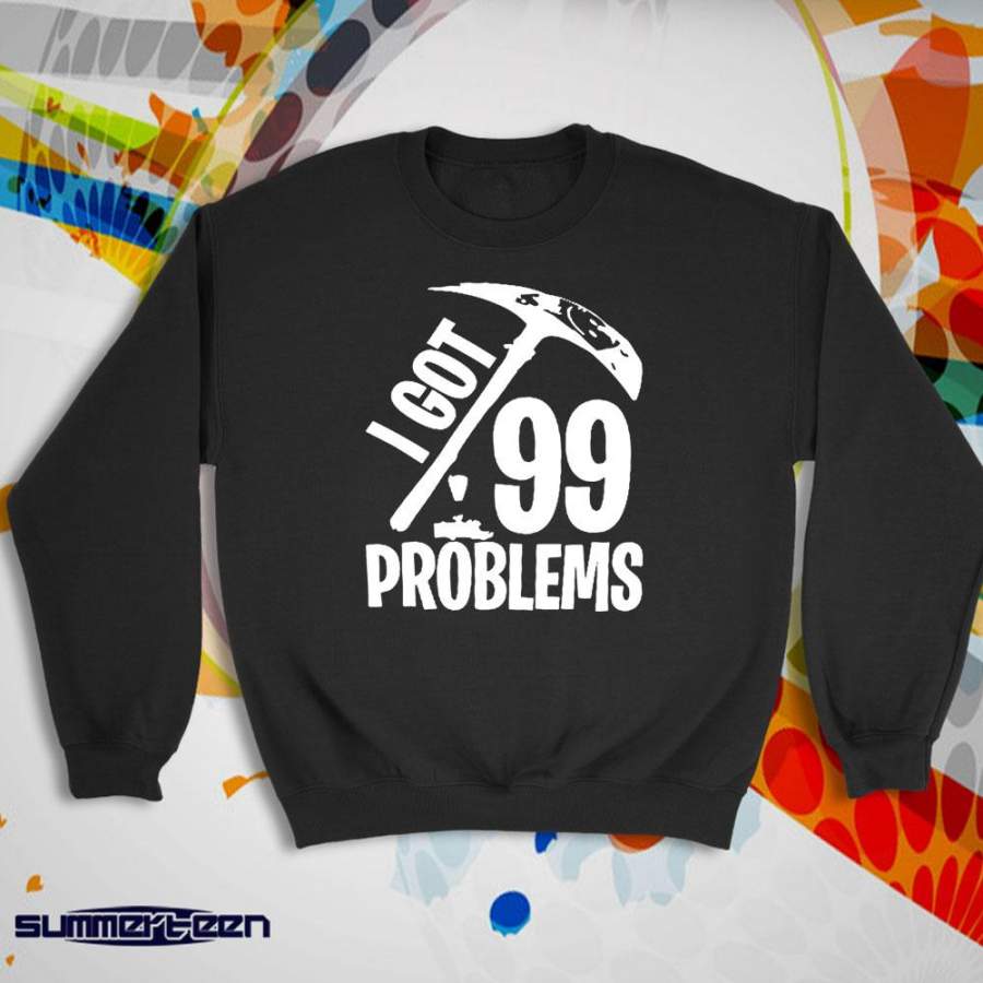 99 Problems Fan Made Fortnite Women’S Sweatshirt