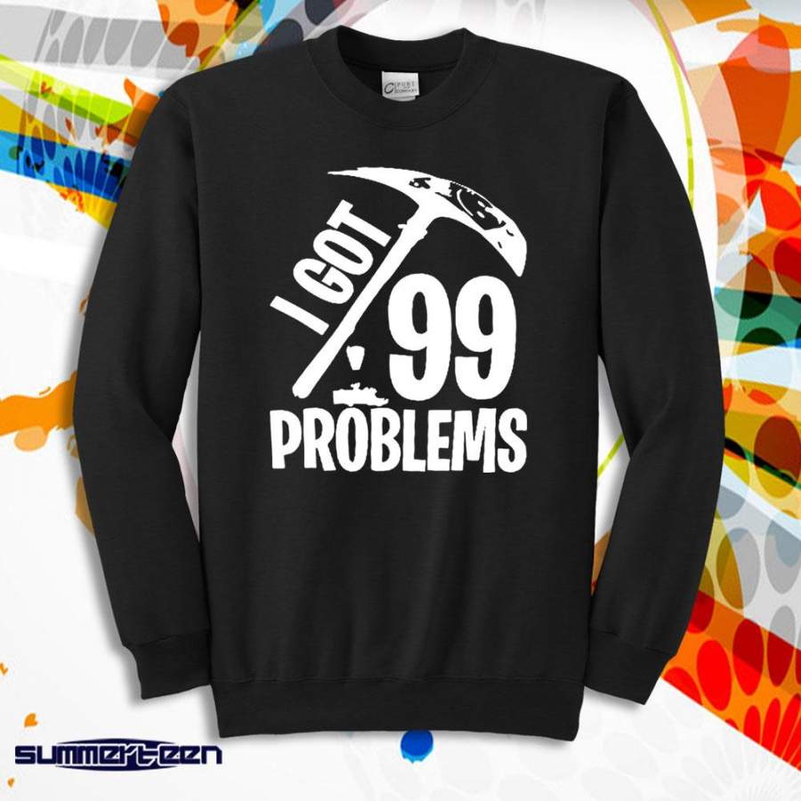 99 Problems Fan Made Fortnite Men’S Sweatshirt