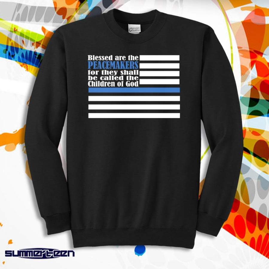 Back The Blue Police Support Blessed Are The Peacemakers Scriptural Pray For Dallas Pray For Baton Rouge Men’S Sweatshirt