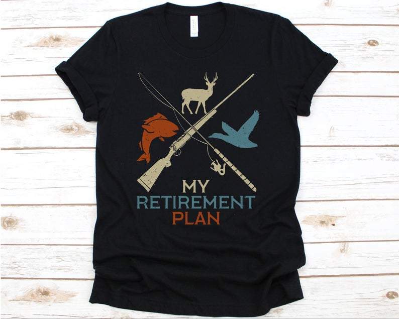 My Retirement Plan, Hunting Shirt, Hunting, Funny Hunting Shirt, Hunter Shirt, Deer Hunting, Hunting Gifts, Fishermen, Fisher Te