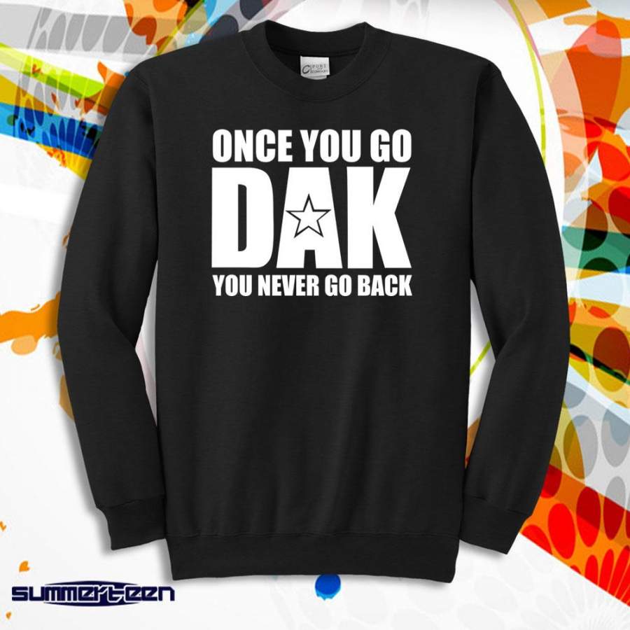 Dallas Cowboys Once You Go Dak You Never Go Back Dak Prescott Men’S Sweatshirt