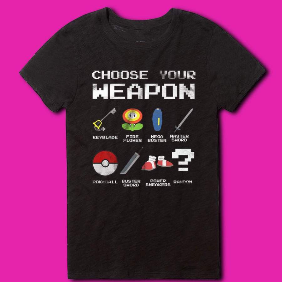 Choose Your Weapon Funny Gamer Pokemon Nintendo Sonic Zelda Game Go Women’S T Shirt