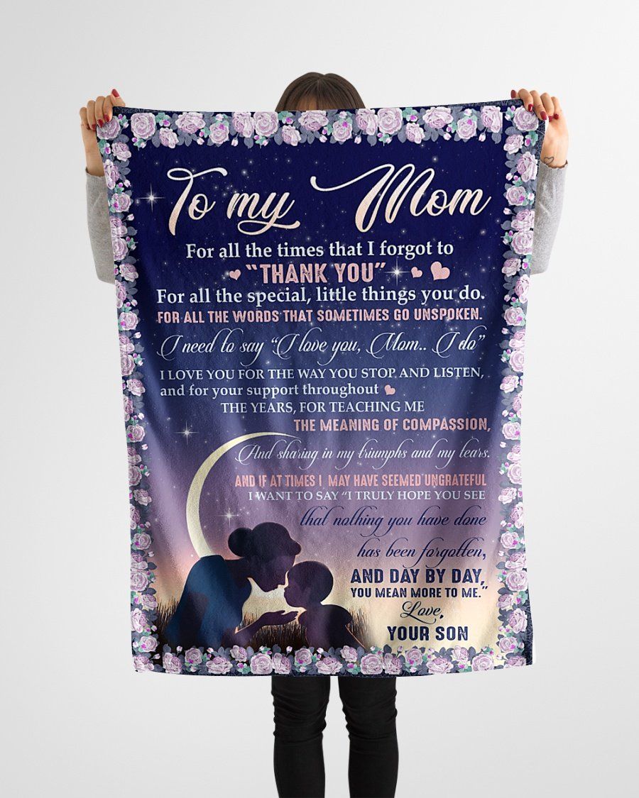 Mother Blanket – To My Mom If At Times I May Have Seemed Ungrateful I Want To Say I Truly Hope You See That Nothing You Have Done Cozy Sherpa Blanket, Gift Fleece Blanket, Custom Blankets, Picnic Blanket, Electric Blanket, Heated Blan