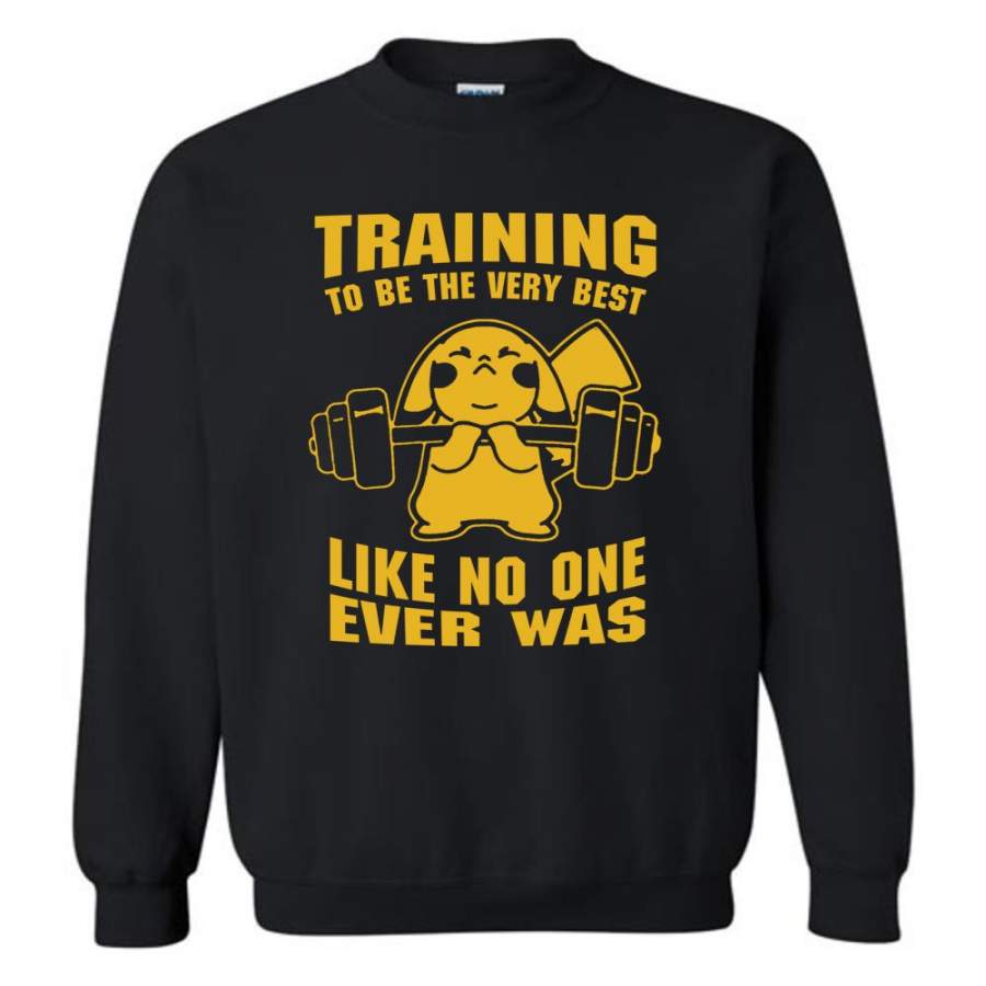 Training To Be The Best Like No One Ever Was Pokemon Gym Pikachu Sweatshirt