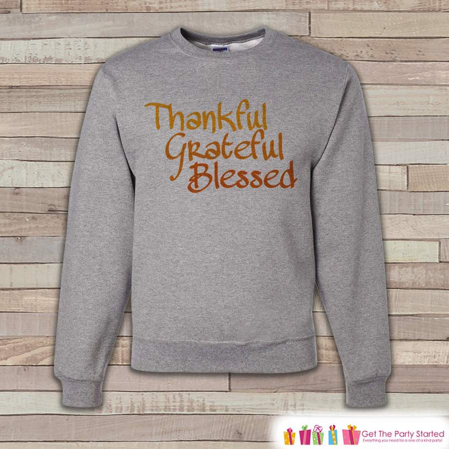 Thanksgiving Shirt – Thankful, Grateful, Blessed Thanksgiving Sweatshirt – Adult Crewneck Sweatshirt – Men’s Grey Sweatshirt – Holiday Shirt