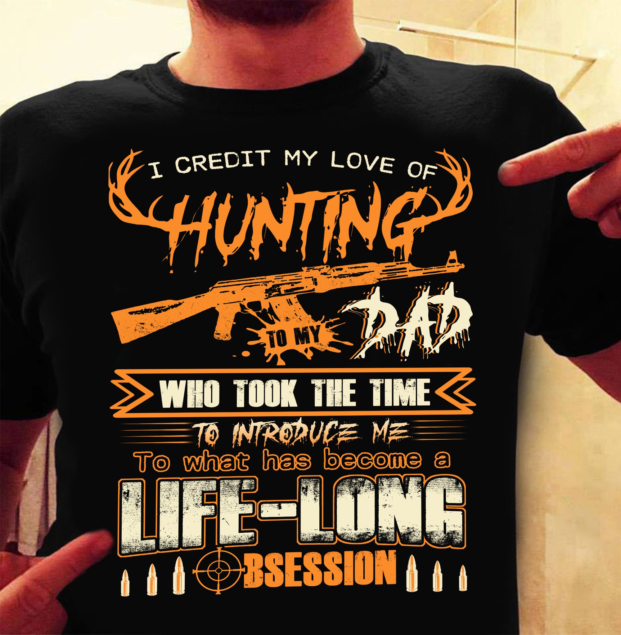 Awesome Family Gift For Dad From Son – Hunting – I Credit My Love Of To My Dad Who Took The Time To Introduce Me To What Has Become A Life-Long Obsession T-shirt