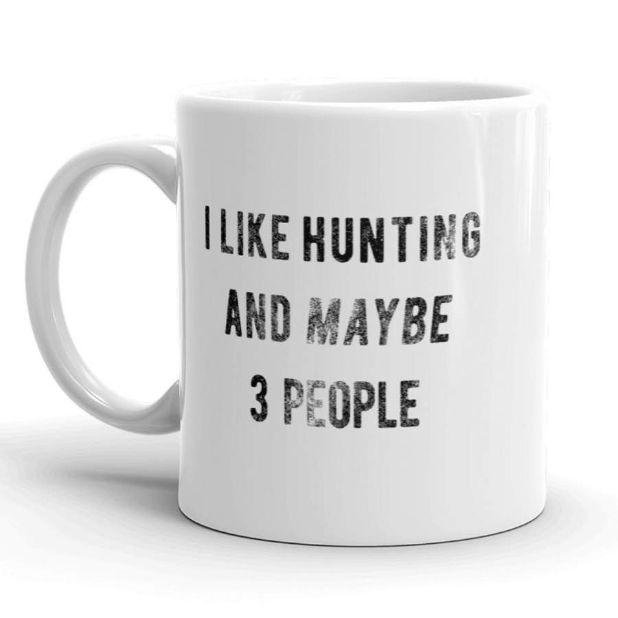 I Like Hunting And Maybe 3 People Mug