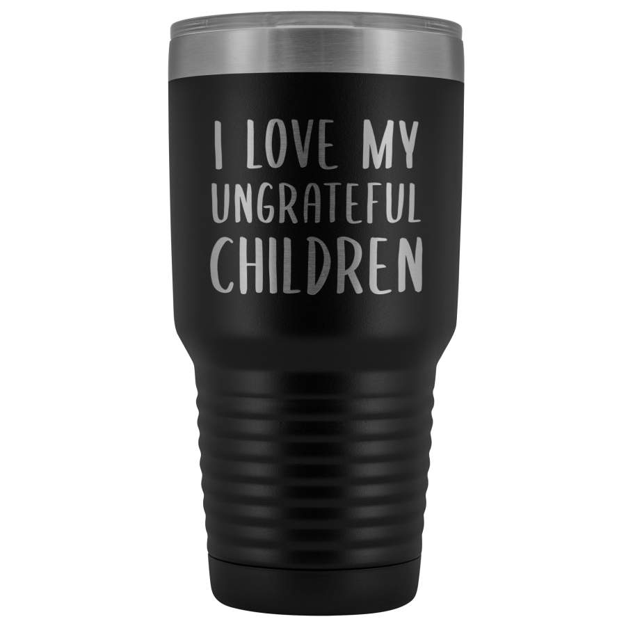 Funny Mother’s Day Gift I Love My Ungrateful Children Gifts for Mom From Daughter Metal Mug Insulated Hot Cold Travel Coffee Cup 30oz BPA Free