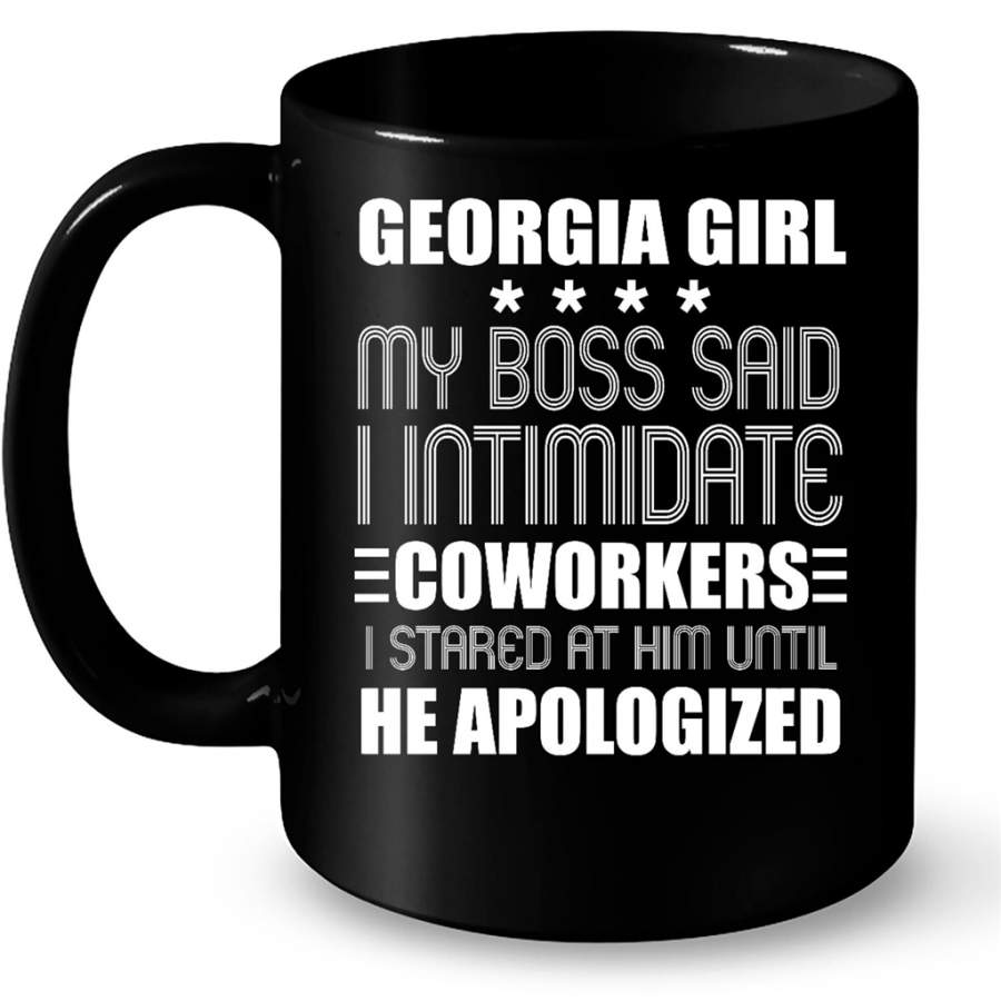 Georgia Girl My Boss Said I Intimidate Coworkers I Stared At Him Until He Apologized – Full-Wrap Coffee Black Mug