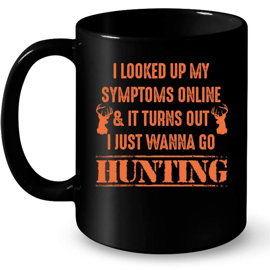 I Looked Up My Symptoms Online And It Turns Out I Just Wanna Go Hunting – Full-Wrap Coffee Black Mug