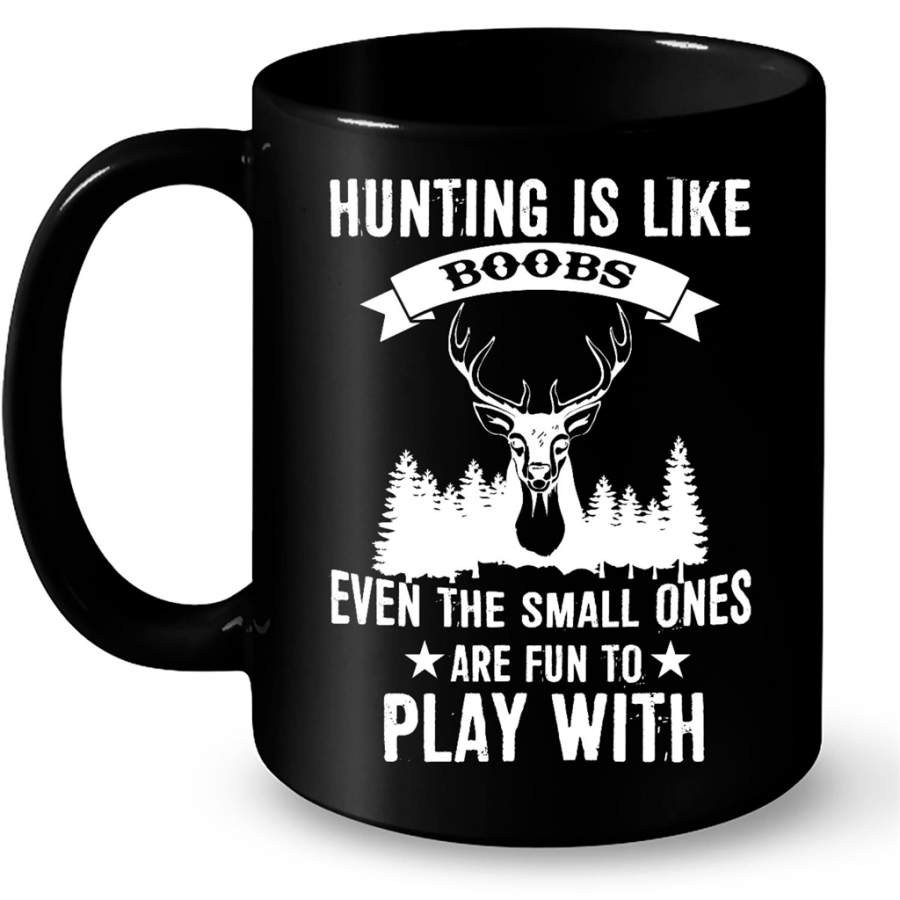 Hunting Is Like Boobs Even The Small Ones Are Fun To Play With – Full-Wrap Coffee Black Mug