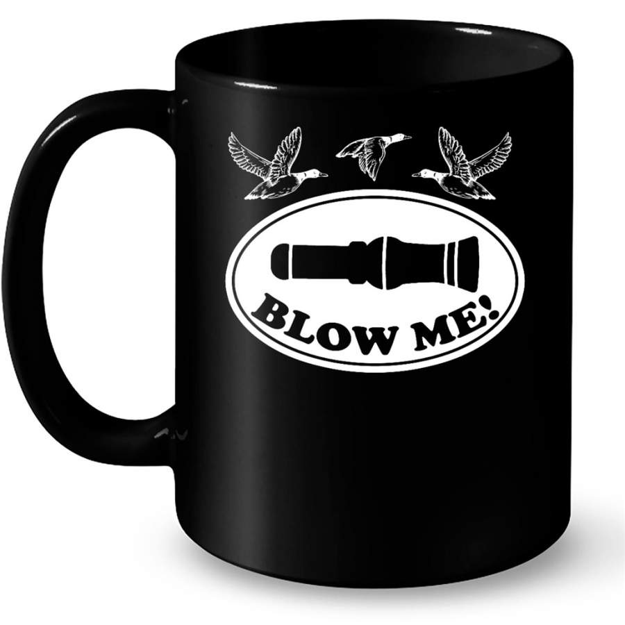 Blow Me Duck Hunter Hunting Lover Funny – Full-Wrap Coffee Black Mug