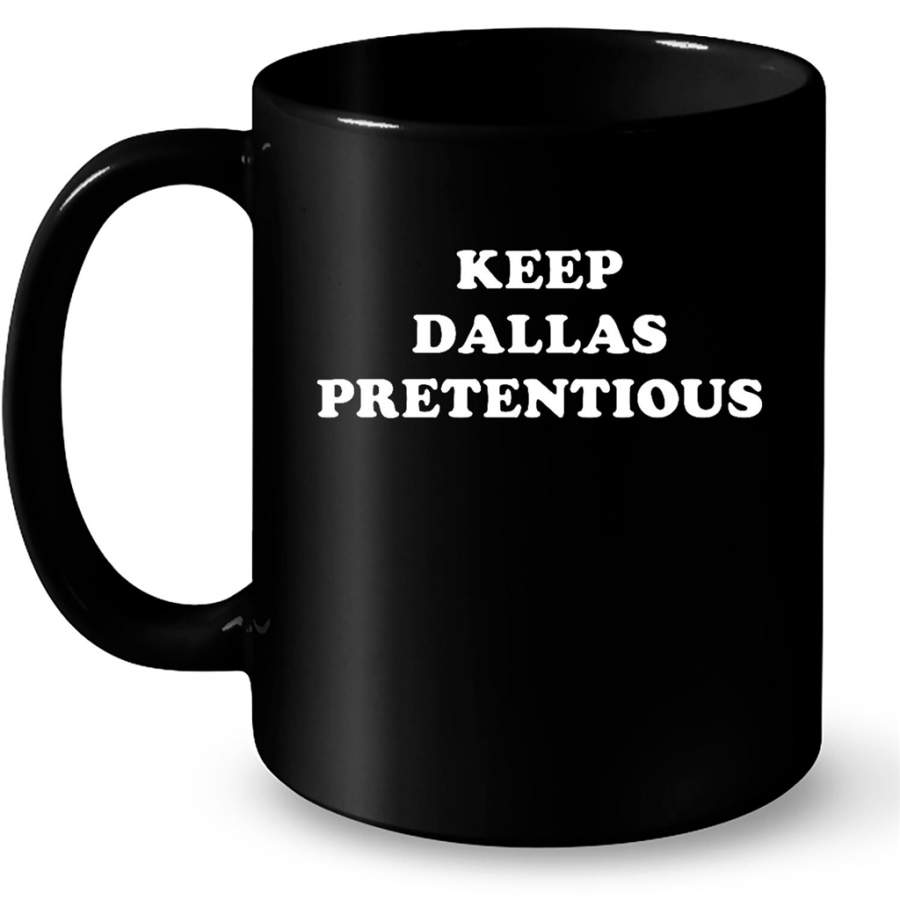 Keep Dallas Pretentious – Full-Wrap Coffee Black Mug