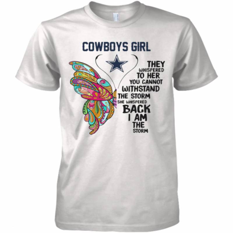 Butterfly Dallas Cowboys Girl They Whispered To Her You Cannot Withstand The Storm She Whispered Back I Am The Storm Premium Men's T-Shirt