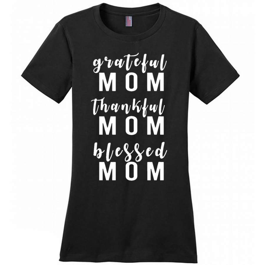 Grateful Mom Thankful Mom Blessed Mom, Mother’s Day Gift – District Made Women Shirt