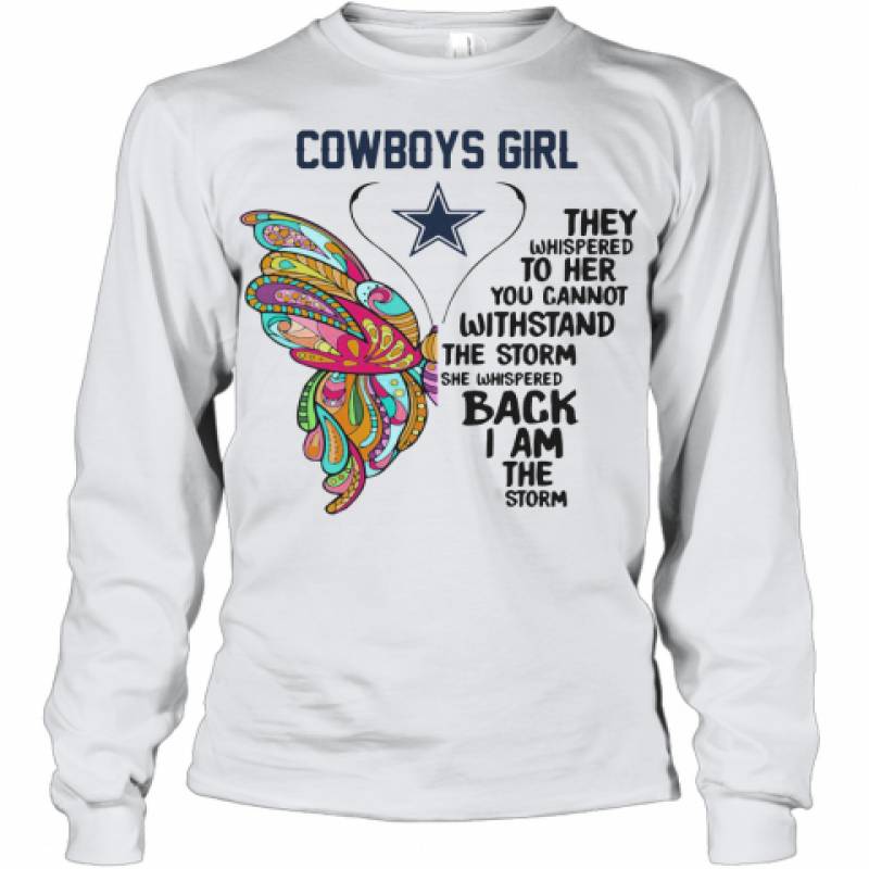 Butterfly Dallas Cowboys Girl They Whispered To Her You Cannot Withstand The Storm She Whispered Back I Am The Storm Youth Long Sleeve