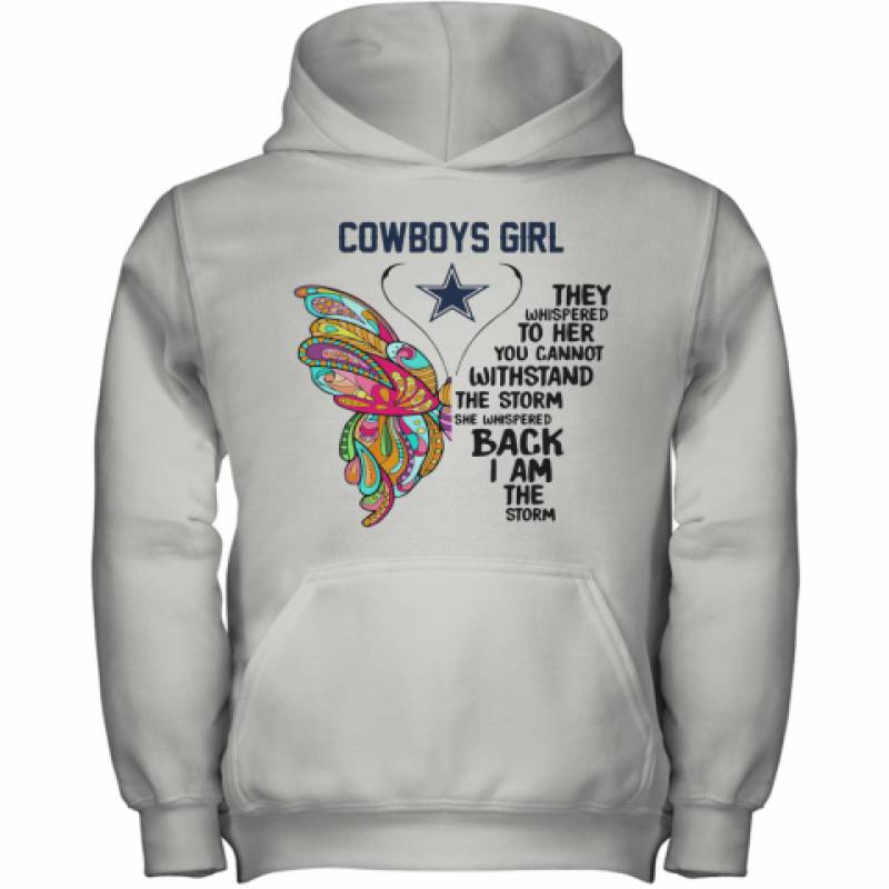 Butterfly Dallas Cowboys Girl They Whispered To Her You Cannot Withstand The Storm She Whispered Back I Am The Storm Youth Hoodie