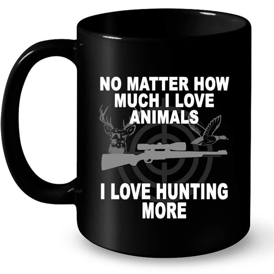 No matter How Much I Love Animals I Lov Hunting More B – Full-Wrap Coffee Black Mug