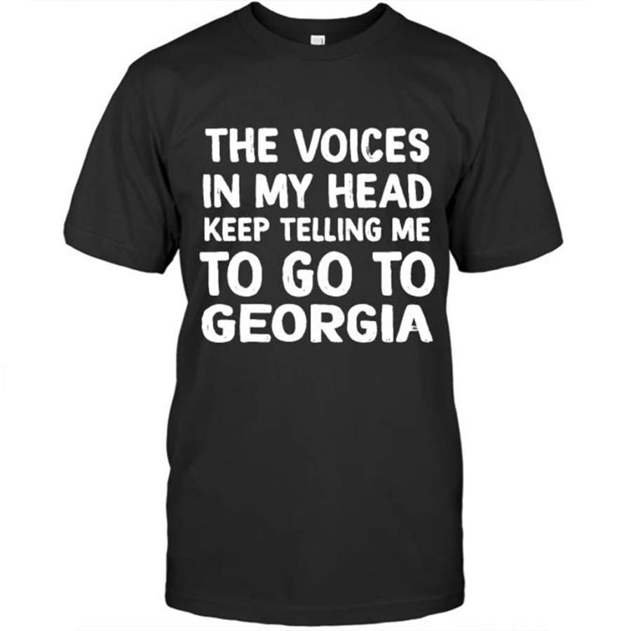 The Voices In My Head Keep Telling Me To Go To Georgia – Gildan Short Sleeve Shirt