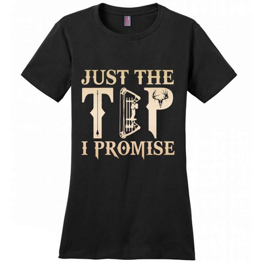 Bow Hunting Just The Tip I Promise – District Made Women Shirt