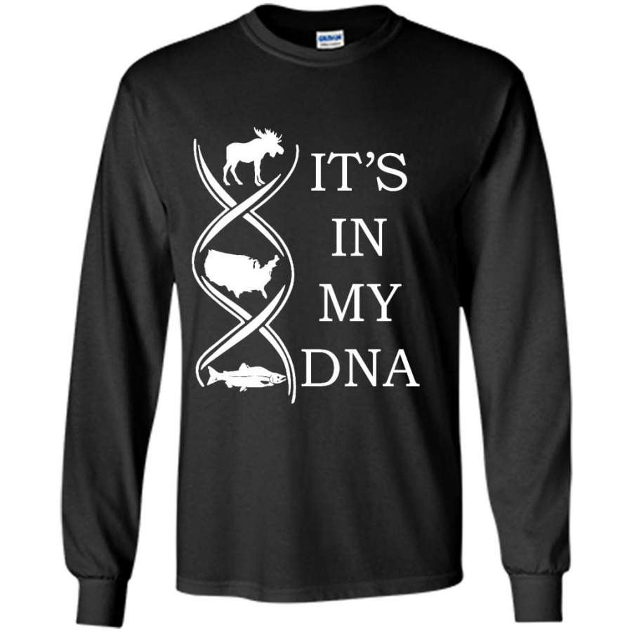 It’s In My DNA, Hunting, Fishing and America – Gildan Long Sleeve Shirt