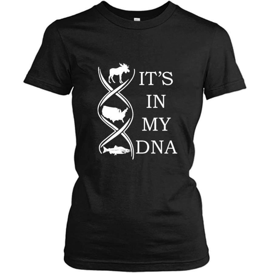 It’s In My DNA, Hunting, Fishing and America – Gildan Women Shirt