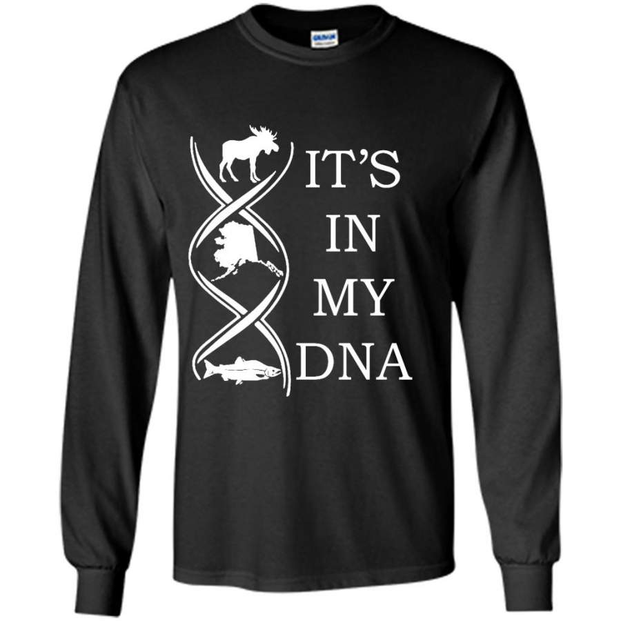 It’s In My DNA, Hunting Fishing And Alaska – Gildan Long Sleeve Shirt