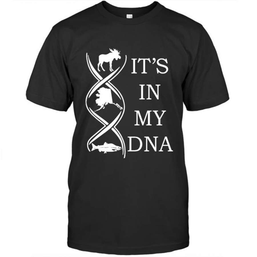 It’s In My DNA, Hunting Fishing And Alaska – Gildan Short Sleeve Shirt