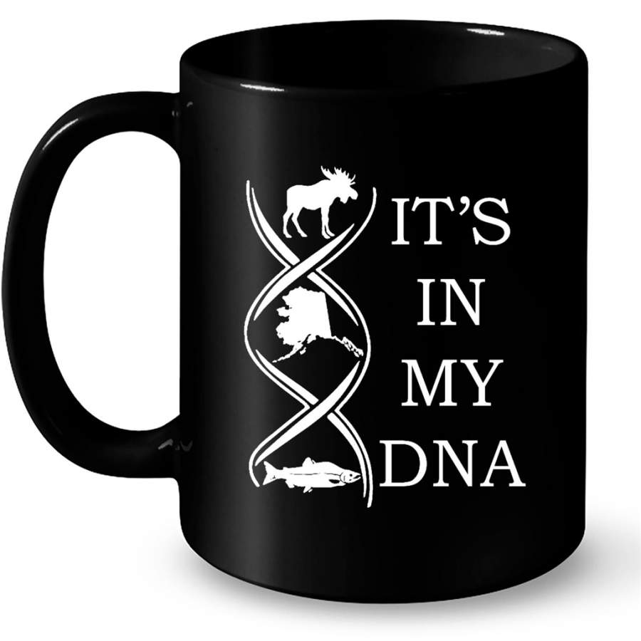 It’s In My DNA, Hunting Fishing And Alaska – Full-Wrap Coffee Black Mug