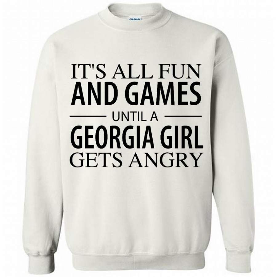 It’s All Fun And Games Until A Georgia Girl Gets Angry – Gildan Crewneck Sweatshirt