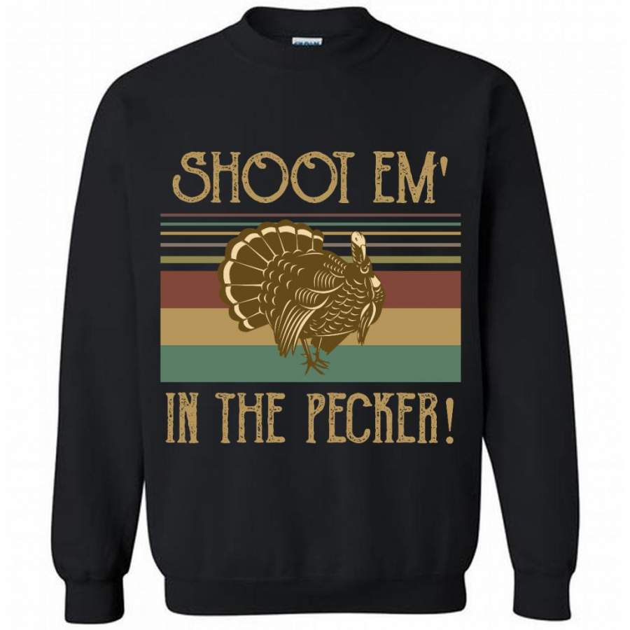 Turkey Hunting Legend Hunter, Shoot Em In The Pecker – Gildan Crewneck Sweatshirt