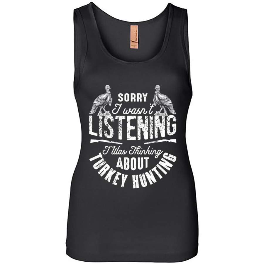 Sorry I Wasn’t Listening I Was Thinking About Turkey Hunting 1 – Womens Jersey Tank