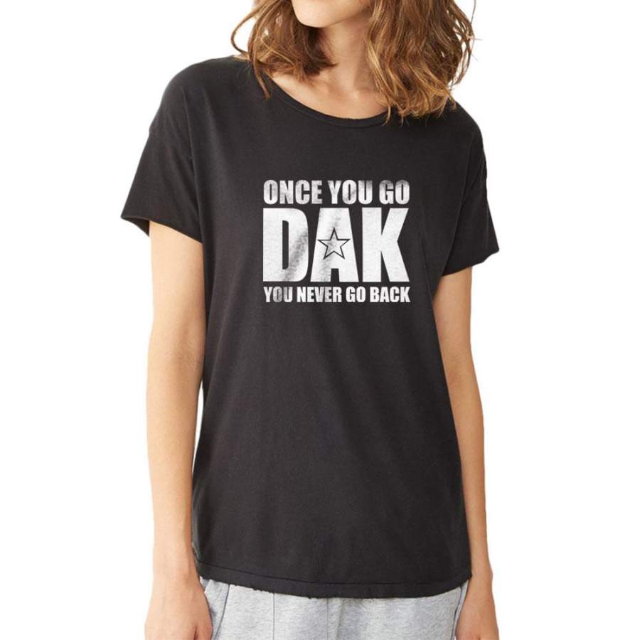 Dallas Cowboys Once You Go Dak You Never Go Back Dak Prescott Women’S T Shirt