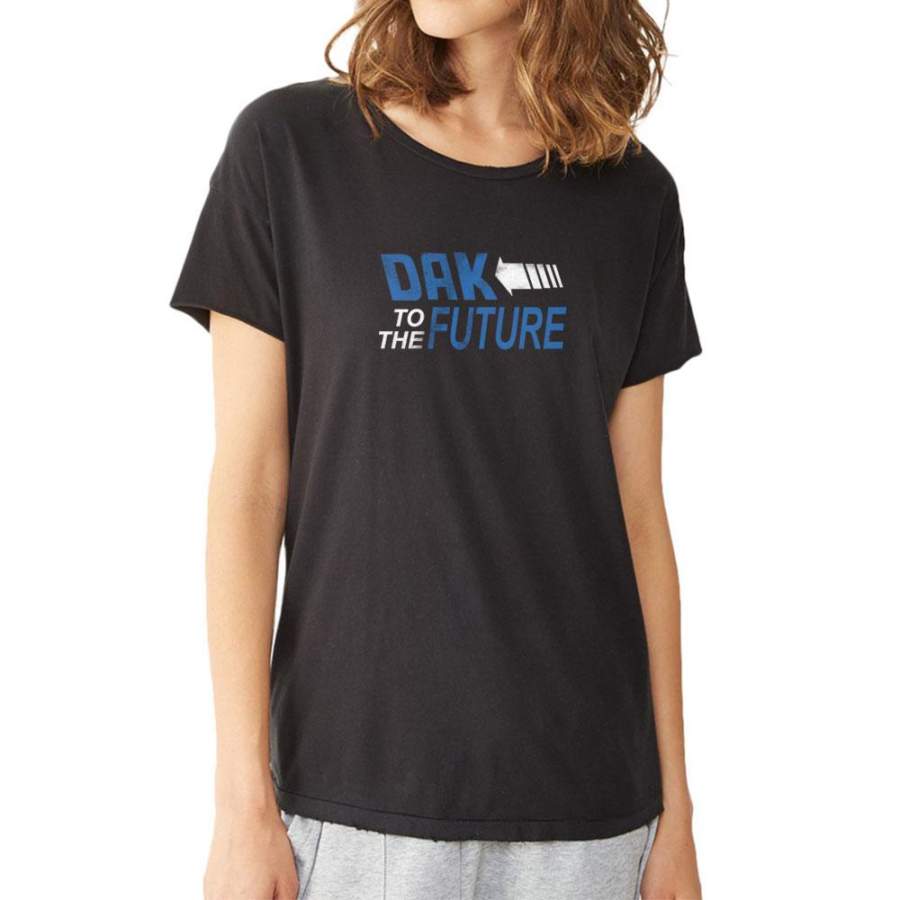 Dak To The Future Cowboys Dallas Football Women’S T Shirt