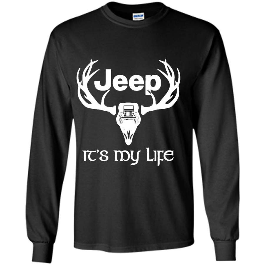 Jeep And Deer Hunting It’s My Life B – Gildan Long Sleeve Shirt