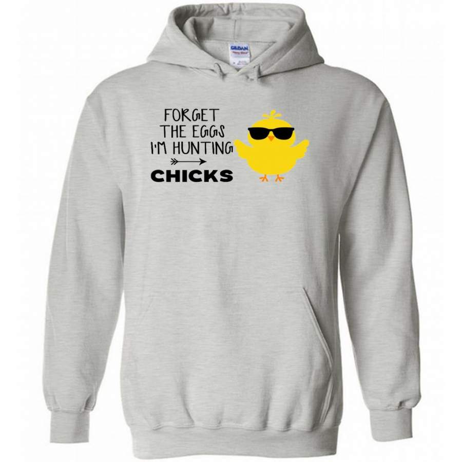 Forget The Eggs I’m Hunting Chicks – Gildan Heavy Blend Hoodie