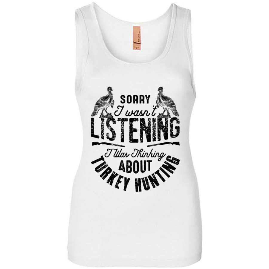 Sorry I Wasn’t Listening I Was Thinking About Turkey Hunting (w) – Womens Jersey Tank