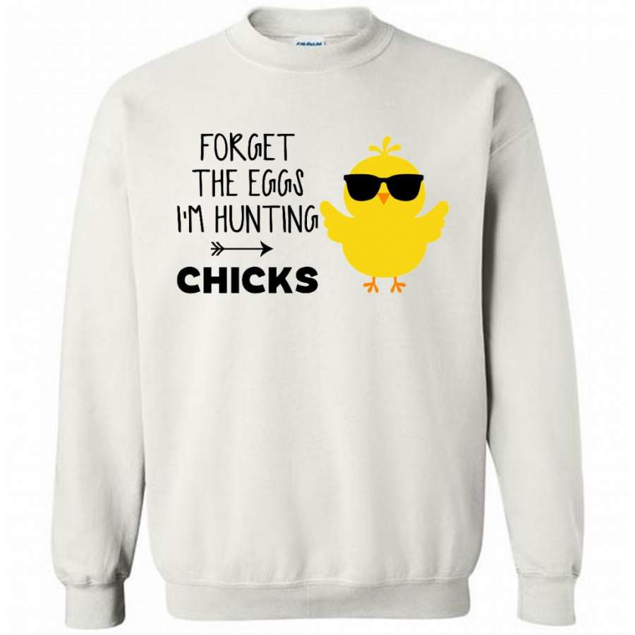 Forget The Eggs I’m Hunting Chicks – Gildan Crewneck Sweatshirt