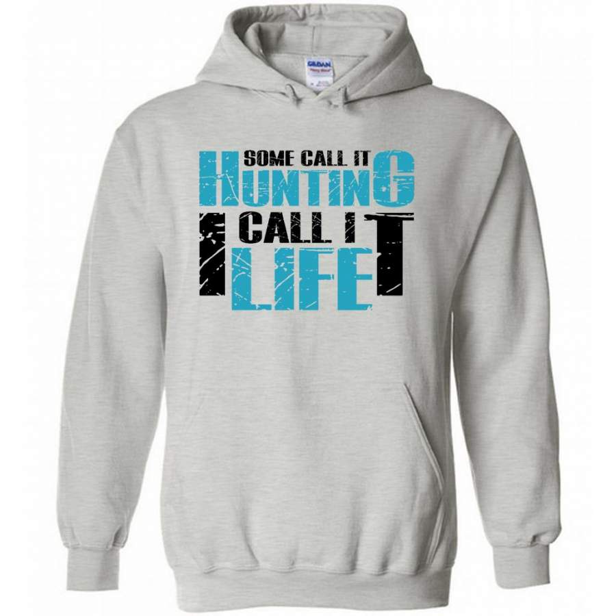 Some Call It Hunting I Call It Life – Gildan Heavy Blend Hoodie