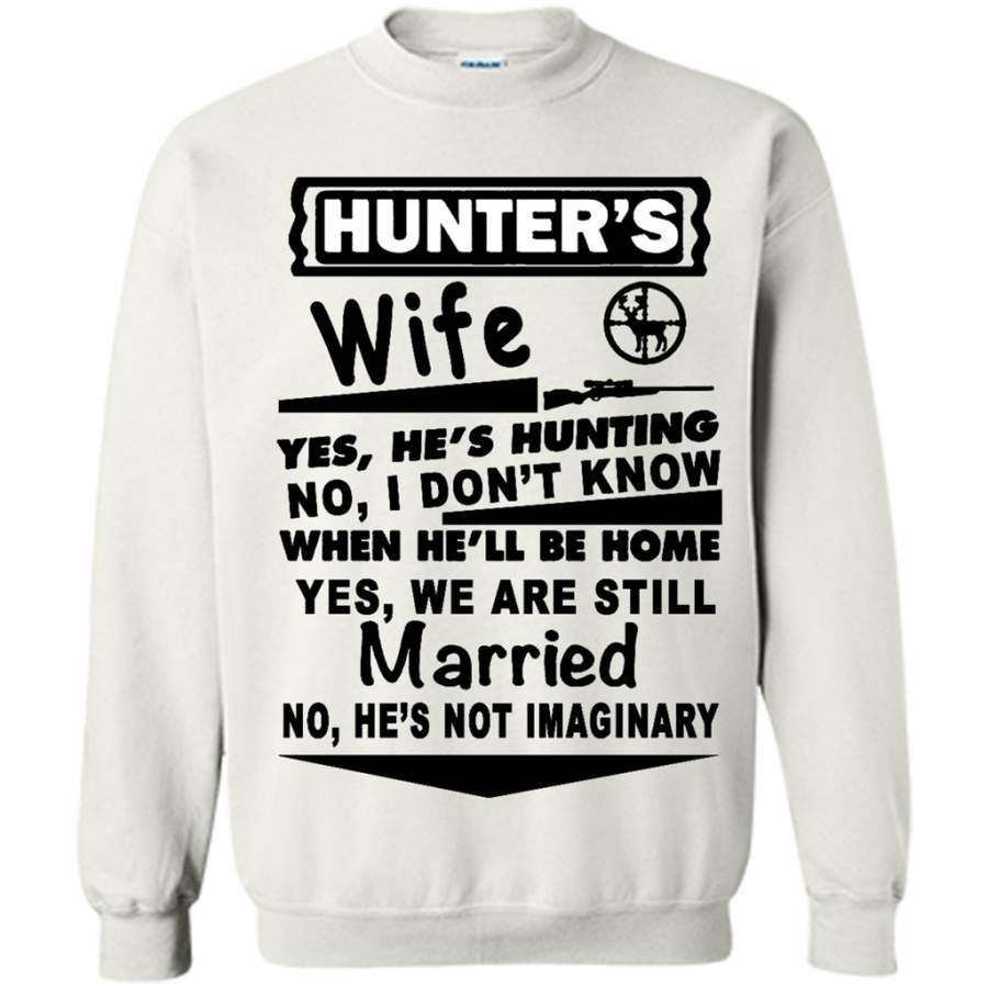 Hunter’s Wife Yes He’s hunting No I Don’t Know When He’ll Be Home Yes We Are Still Married No He’s not Imaginary – Gildan Crewneck Sweatshirt