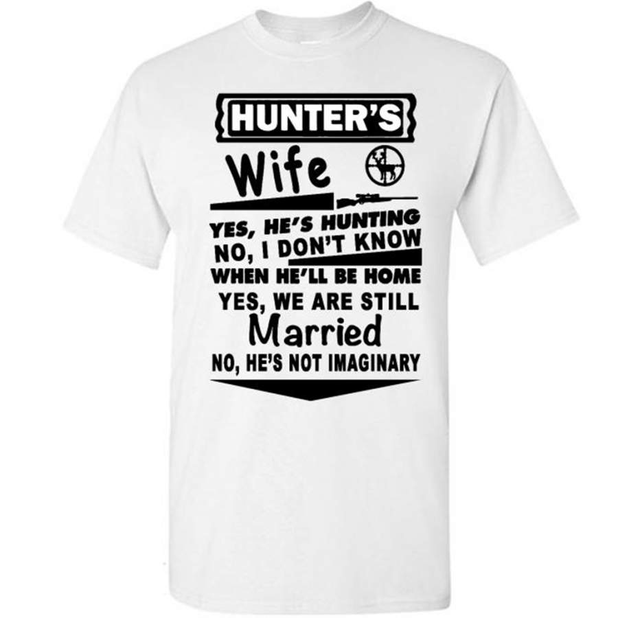 Hunter’s Wife Yes He’s hunting No I Don’t Know When He’ll Be Home Yes We Are Still Married No He’s not Imaginary – Gildan Short Sleeve Shirt