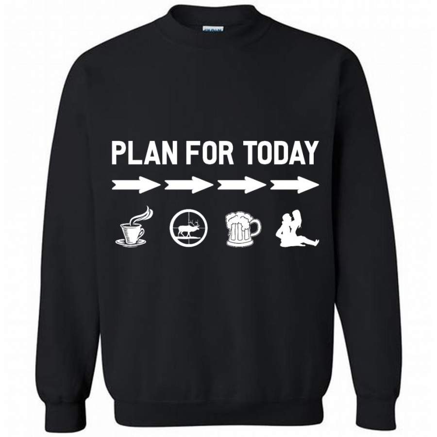 Plan For Today Coffe Hunting Drink Beer And Sex – Gildan Crewneck Sweatshirt